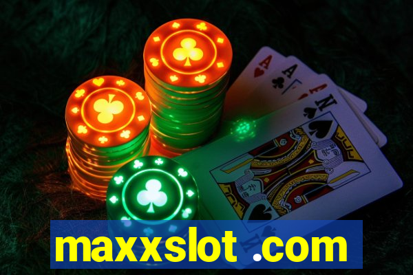 maxxslot .com